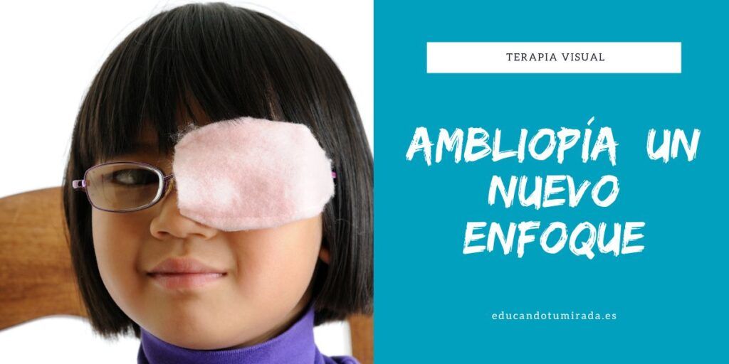 Ambliopía nuevo enfoque | Educando tu mirada