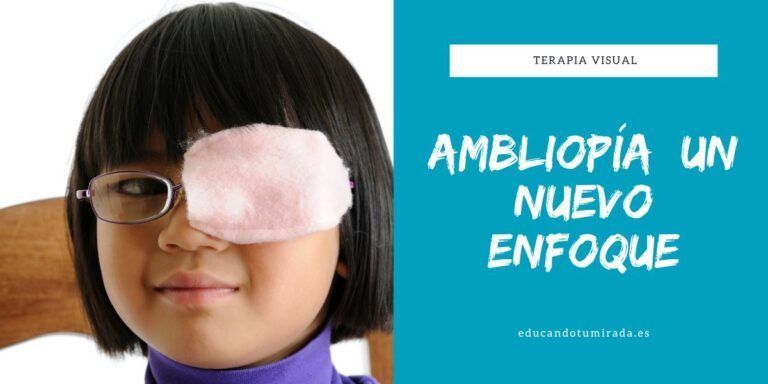 Ambliopía nuevo enfoque | Educando tu mirada