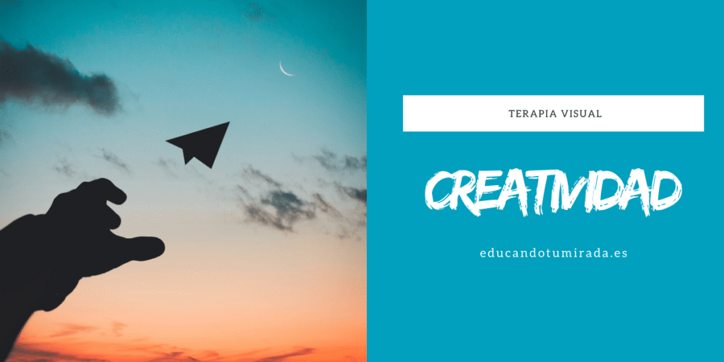 CREATIVIDAD | BLOG | TERAPIA VISUAL | EN EDUCANDO TU MIRADA