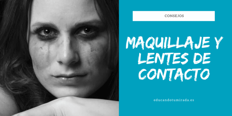 CONSEJOS | MAQUILLAJE Y LENTES DE CONTACTO | EN EDUCANDO TU MIRADA
