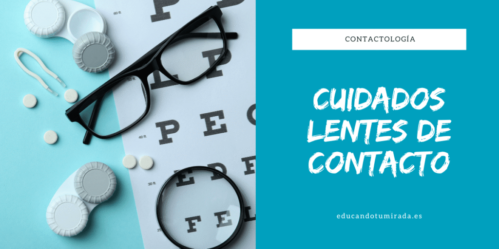 Lentes de contacto y sus cuidados | Blog | en Educando tu mirada