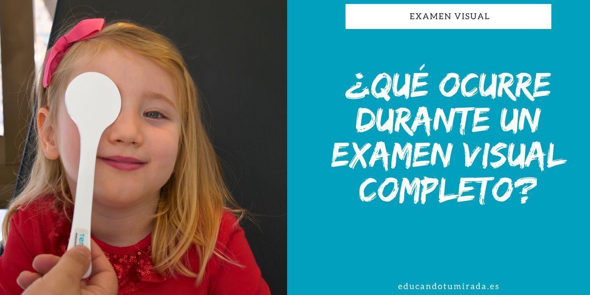 ¿Qué ocurre durante un examen visual completo en Educando tu Mirada?
